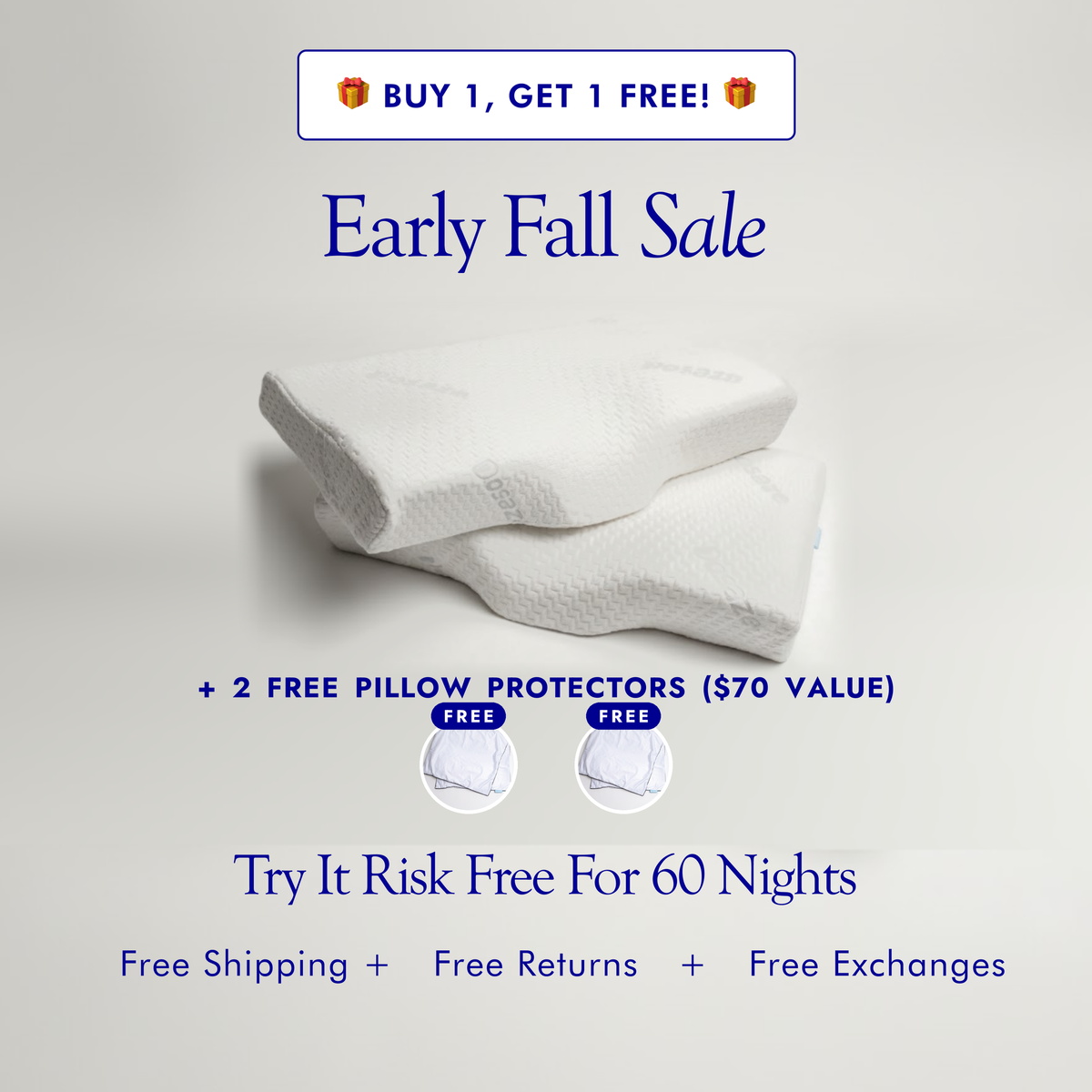 Two Dosaze Contoured Orthopedic Pillows. Early Fall Sale: Buy 1, Get 1 Free, plus 2 FREE pillow protectors ($70 value). Try it risk free for 60 nights. Free shipping, free returns, free exchanges.